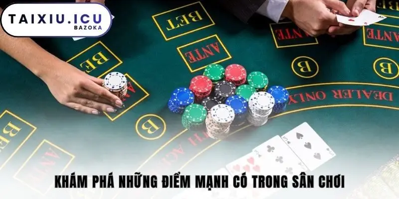Khám phá những điểm mạnh có trong sân chơi